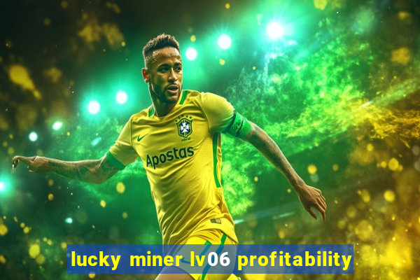 lucky miner lv06 profitability